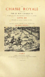 La chasse royale composée par le roy Charles IX et dédiée au roy tres-chrestien de France et de Navarre Lovys XIII. Très-utile aux curieux et amateurs de chasse. Nouvelle édition précédée d’une introduction par Henri Chevreul.
