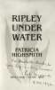 Ripley under water. A novel.  SIGNED.. HIGHSMITH, Patricia: