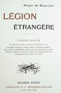 Légion étrangère. Ouvrage illustré de 100 gravures d'après les dessins de Barthère, Bombled, Pierre Comba, François Courboin, Crès, Léopold Desbrosses, Henri Doldier, Draner, De Haenen, Keller, Landelle, Lefebvre, Loëvy, De Myrbach, Orange, Perboyre, Raffet, Scott et Titeux.