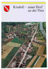 Kradolf - unser Dorf an der Thur. Der Wandel unseres Dorfes in den vergangen elfhundert Jahren vom Bauerndorf zum bl&uuml;henden Gewerbe- und Industriort. ...
