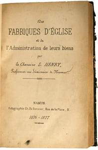 Des fabriques d’église et de l’adminstration de leurs biens. Ouvrage autographié (lithographie), précédé d’une ‘partie générale’ sous le même titre.
