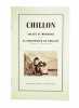 Chillon ancien et moderne. et le prisonnier de chillon (Poème de Lord Byron). Description et histoire. 