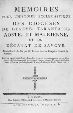 Mémoires pour l’histoire ecclésiastique des diocèses de Genève, Tarantaise, Aoste et Maurienne et du décanat de Savoye. Recüeillis & dressés par Mr. ...