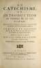 Le Catéchisme ou Introduction au Symbole de la Foy. Traduit de nouveau en Français par Mr. Girard. Nouvelle édition reveuë & corrigée de nouveau. En 4 ...