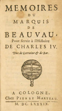 Mémoires du Marquis de Beauvau, Pour servir à l'Histoire de Charles IV. Duc de Lorraine et de Bar. Relié avec: Histoire de l'emprisonnement de Charles ...