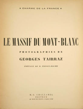 Le massif du Mont-Blanc, photographies de Georges Tairraz, Préface de R. Frison-Roche69. TAIRRAZ Georges, FRISON-ROCHE R.