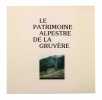 Le patrimoine alpestre de la Gruyère.. MEYER, P. / MORARD, N. / GUILLET, R. / RIME, G. / ANDEREGG, J.-P. / BUCHS, D. / MURITH, H.: