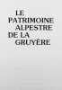 Le patrimoine alpestre de la Gruyère.. MEYER, P. / MORARD, N. / GUILLET, R. / RIME, G. / ANDEREGG, J.-P. / BUCHS, D. / MURITH, H.: