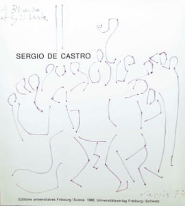Sergio de Castro. Années 1987 à 1997. Texte de Dora Vallier. / Avec: Sutton: Sergio de Castro. Musée de poche. 1964, 98 p. ill. / Avec: S. d. Castro Werke 1965 -1975. Aust. Kat. 1975.83 p. Avec dessin orig. de l’artiste / Sergio de Castro Peintures 1972-1978 Hôtel de Ville de Socuaux. 1991, cat. ill. couleurs. / Catalogue Expo au Château de Gruyères 2008. Texte de Laurence Fasel. Cat. richement ill.