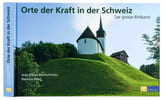 Orte der Kraft in der Schweiz. Der grosse Bildband.. BRUNSCHWILER, Jean-Pierre / MERZ, Blanche: