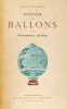 Histoire des Ballons et des Aéronautes célèbres. 1783-1800 / 1801-1890. En 2 volumes.. TISSANDIER, Gaston: