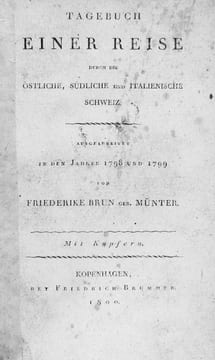 Tagebuch einer Reise durch die östliche, südliche und italienische Schweiz. Ausgearbeitet in den Jahren 1798 und 1799.. BRUN, Friederike (geb. MÜNTER) ...