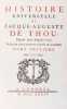 Histoire universelle de Jacques-Auguste de Thou, depuis 1543 jusqu'en 1607. Traduite sur l'&eacute;dition latine de Londres. Tomes I &agrave; XVI. (En 16 volumes ...