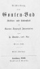 Beschreibung vom Gonten-Bad. Molken- und Badeanstalt im Kanton Appenzell Innerrhoden. Dritte Ausflage.. SAUTER, J. (prakt. Arzt):