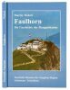 Faulhorn. Die Geschichte des Berggasthauses. . WEHRLI, Martin: