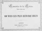 Souvenirs de la Suisse. Dessinés d’après nature. 60 vues les plus remarquables. 1 volume avec 60 planches en couleur.. CUVILLIER, A. Lith.: 