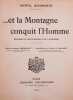 ... et la Montagne conquit l'homme. Histoire du d&eacute;veloppement de l'alpinisme. Pr&eacute;face de Henry Br&eacute;geault. Introduction du Colonel A. Brocard.. ...