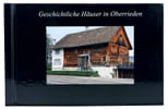 Geschichtliche H&auml;user in Oberrieden. (Bezirk Horgen im Kanton Z&uuml;rich) Photographie. Abschlussarbeit 2012. 3. Sekundarschule Oberrieden. PFISTER, ...