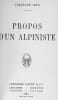 Propos d’un Alpiniste. GOS, Charles;