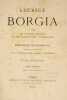 Lucrèce Borgia, d'après les documents originaux et les correspondances contemporaines par Ferdinand Gregorovius. Traduction de l'allemand sur la 3e ...
