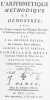 L'Arithmétique méthodique et démontrée. Avec un Traité complet des changes étrangers & Arbitrages opérés  par la Règle conjointe. Nouvelle édition.  . ...