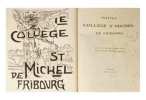 Notice sur le collège St-Michel de Fribourg. Dessins de F.-L Ritter, professeur.. JACCOUD, J.-B. / RITTER, F.-L.: