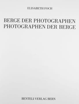 Berge der Photographien. Photographien der Berge. Vorwort von Gil Jouanard.. FOCH, Elisabeth: