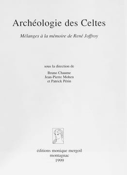 Archéologies des Celtes. Mélanges à la mémoire de R. Joffroy. "Portohistoire européenne. N° 3.". CHAUME, B., MOHEN, J.-P., PERIN, P.: