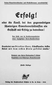 Erfolg oder die Kunst, bei den gegenwärtigen schwierigen Erwerbsverhältnissen ein Geschäft mit Erfolg zu betreiben! Vorwort von Herrn Nationalrat J. Hirter. Empfohlen vom Schweizer. Gewerbeverein. Fünfte Aufl.
