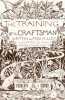 The Training of a Craftsman. Illustrated by many workers in the arts crafts. . MILLER, Fred: 