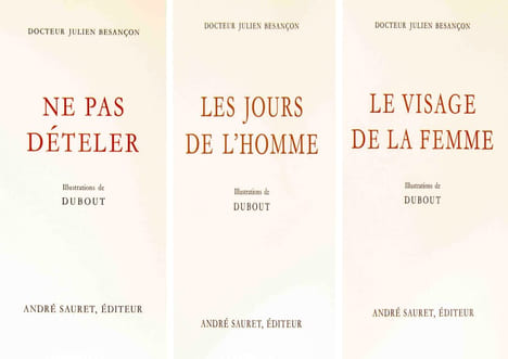 Trilogie: Les jours de l'homme  / Le visage de la femme  / Ne pas dételer. Illustrations de Dubout. Ens. 3 volumes. . BESANCON, Docteur Julien: 