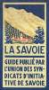 La Savoie. Le Mont Blanc - La Région des lacs . Entre Arc et Isère. Union des Syndicats d’Initiative de Savoie. 2me édition 1924 / Union de Savoy ...
