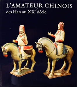 L'Amateur chinois des Han au XXe siècle.