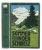 Sommer in der Schweiz. Hrsg. v. P. Altheer, H. Behrmann, A. Gobat, H. Hartmann, F. Hasselbrink, J.C. Heer, A. Nolda, G. Strasser. 2e (zweize) Auflage ...