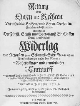 Rettung der Ehren und Rechten der respectivè Hochen, und Ehren-Personen, Ständen und Gemeinen, absonderlich der Fürstl. Stüfft und Gottshauss St. ...