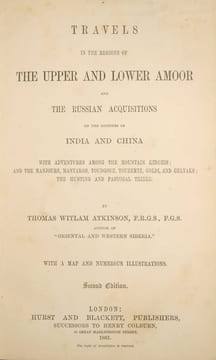Travels in the regions of the Upper and Lower Amoor and the Russian acquisitions on the confines of India and China with adventures among the mountain ...