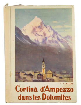 Cortina d’Ampezzo dans les Dolomites (lettres d’un amoureux). Traduit par Simone de Marqui.. WOLFF, C. F.: