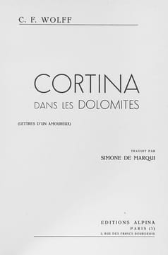 Cortina d’Ampezzo dans les Dolomites (lettres d’un amoureux). Traduit par Simone de Marqui.. WOLFF, C. F.: