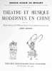 Théatre et musique modernes en Chine. Avec une étude technique de la musique chinoise et transcriptions pour piano par André Gailhard.. SOULIE DE ...