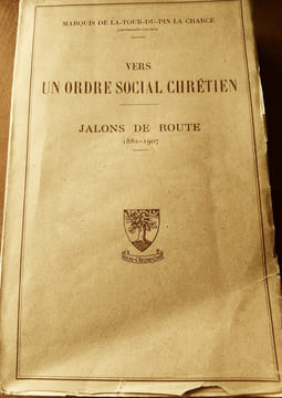 VERS UN ORDRE SOCIAL CHRETIEN : JALONS DE ROUTE 1882-1907. LA -TOUR-DU-PIN LA CHARCE, MARQUIS de .
