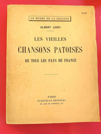LES VIEILLES CHANSONS PATOISES DE TOUS LES PAYS DE FRANCE. 