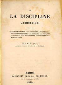 DE LA DISCIPLINE JUDICIAIRE CONSIDEREE DANS SES RAPPORTS AVEC LES JUGES, LES OFFICIERS DU MINISTERE PUBLIC, LES AVOCATS, LES NOTAIRES, LES AVOUES, LES HUISSIERS ET AUTRES OFFICIERS MINISTERIELS.