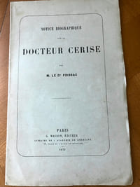 NOTICE BIOGRAPHIQUE SUR LE DOCTEUR CERISE.