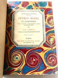 PETRUS BOREL, LE LYCANTHROPE.
Sa vie, ses écrits, sa correspondance. Poésies et documents écrits.