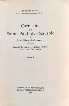 CARTULAIRE DE SAINT-PAUL-DE-MAUSOLE A SAINT -REMY-DE-PROVENCE : recueil de chartes et pièces inédites du XI° au XVI° siècle.
. LEROY, EDGAR.