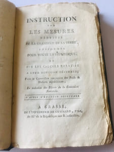 INSTRUCTION SUR LES MESURES DEDUITES DE LA GRANDEUR DE LA TERRE UNIFORMES POUR TOUTE LA REPUBLIQUE ET SUR LES CALCULS RELATIFS A LEUR DIVISION DECIMALE