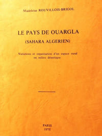 LE PAYS DE OUARGLA , Sahara algérien. Variations et organisation d’un espace rural en milieu désertique.