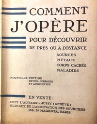 COMMENT J’OPERE pour découvrir de près ou à distance : Sources, métaux, Corps cachés, Maladies.