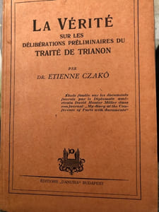 LA VERITE SUR LES DELIBERATIONS PRELIMINAIRES DU TRAITE DU TRIANON.