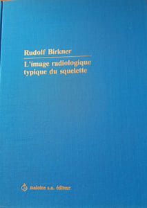 L'IMAGE RADIOLOGIQUE TYPIQUE DU SQUELETTE : aspect normal et variantes chez l'adulte et chez l'enfant.